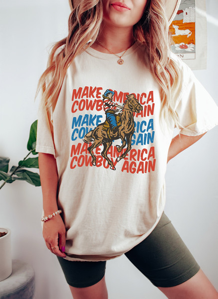 Make America Cowboy Again Comfort Colors Tee, Western 4th Of July Oversized Shirt, Cowboy Independence Day.jpg