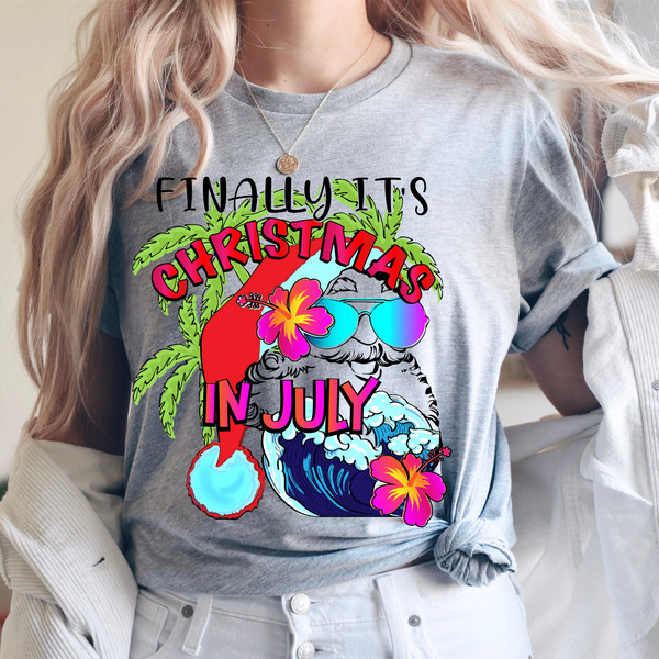 Finally It's Christmas in July Shirt, Santa Shirt,Vacation Shirt,Mid of Year Shirt, Summer Shirt, Summer Santa Shirt, Holiday Vacation Shirt.jpg