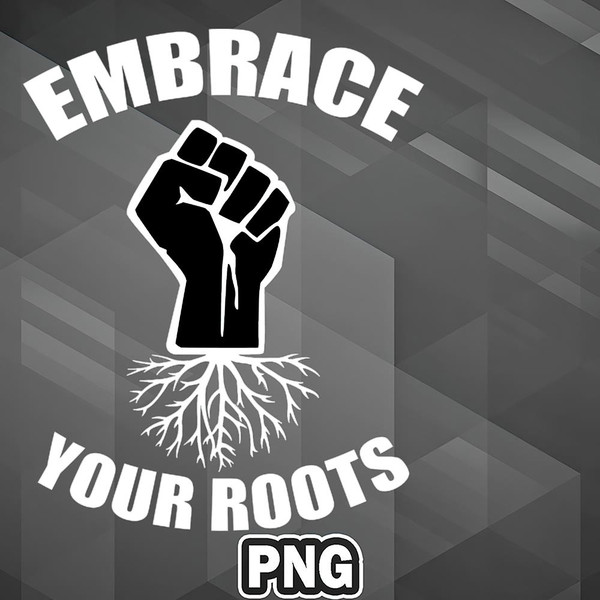 FRI110723131390-African PNG African Embrace Your Roots Black Pride Africa PNG For Sublimation Print.jpg