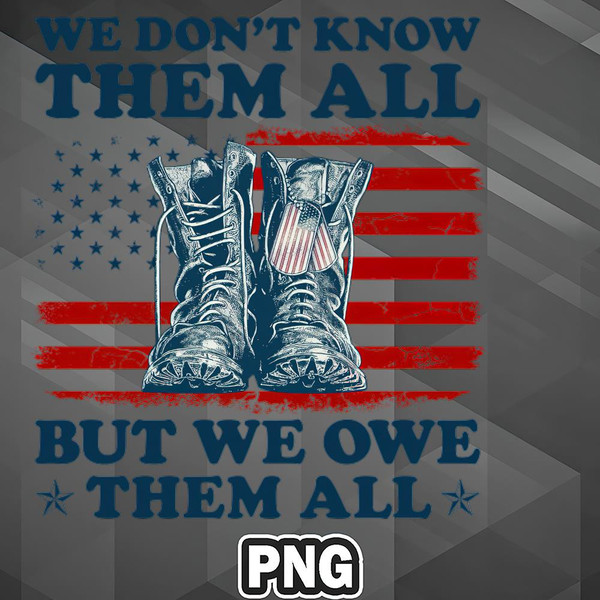VT06072307391007-Army PNG We Dont Know Them All But We Owe Them All Veterans Day Retro PNG For Sublimation Print.jpg