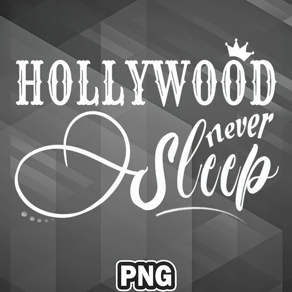 ATF0607231031362-Artist PNG Hollywood Never Sleep PNG For Sublimation Print.jpg