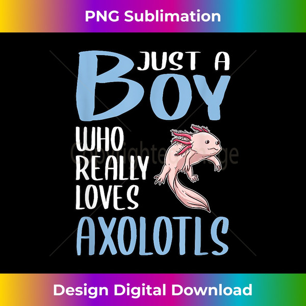 XF-20240109-9572_Mens Axolotl Gift Just A Boy Who Really Loves Axolotls 2541.jpg