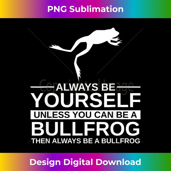 CO-20240114-896_Always Be Yourself Bullfrog  Toad Animal 0111.jpg