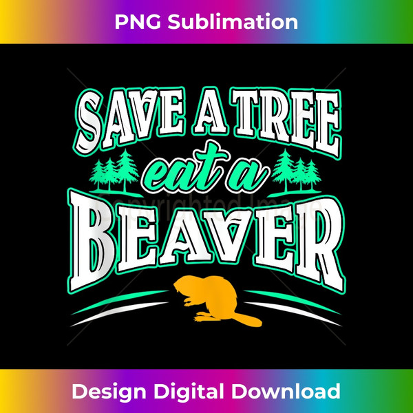 SP-20240115-9262_Funny Inappropriate Save A Tree Eat A Beaver Cunnilingus  1326.jpg