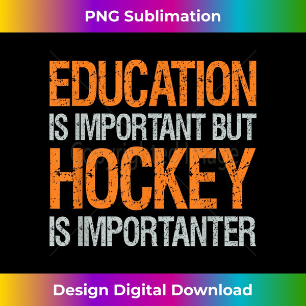 BS-20240121-5367_Education is important but hockey is importanter design 0700.jpg