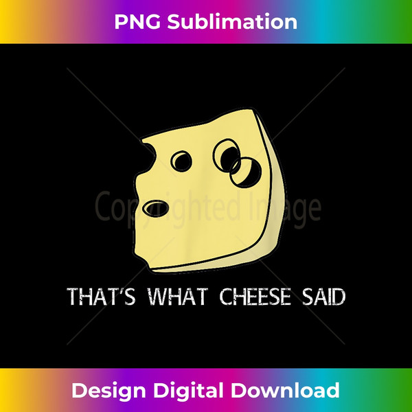 DS-20240124-22871_That's What Cheese Said T Cheese Pun Funny  3924.jpg