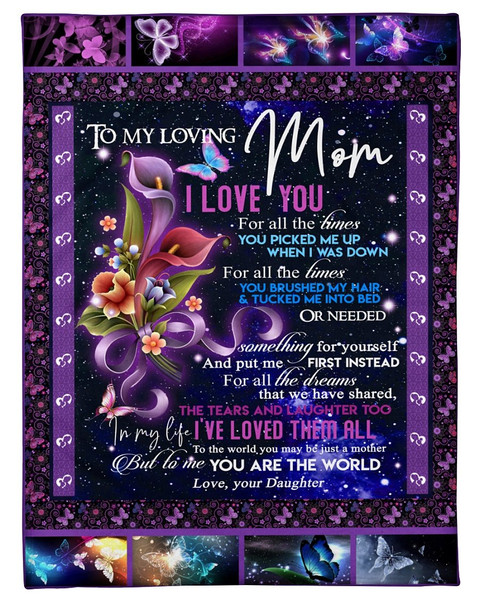 Daughter To Mom Blanket To My Loving Mom I Love You For All The Times, You Are The World Flowers Fleece Blanket 1.jpg