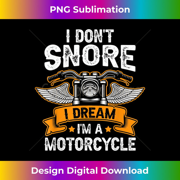 CV-20240113-3033_I Don't Snore I Dream I'm A Motorcycle Funny Biker Dad 0670.jpg