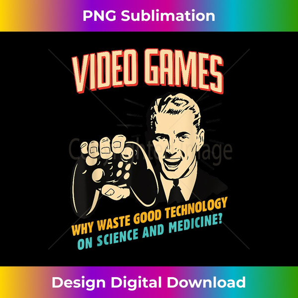 HQ-20240113-7654_Video Games Why Waste Good Technology On Science Vintage 1244.jpg
