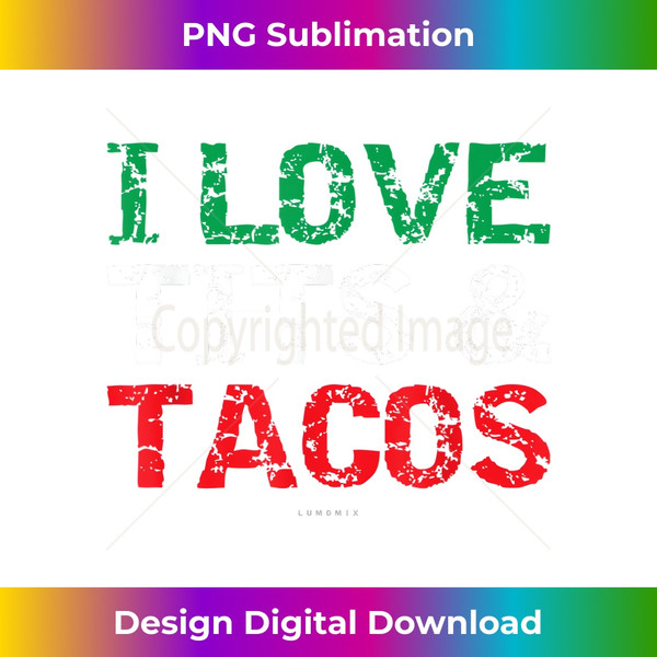 TE-20240114-2877_I Love Tits & Tacos. Funny Mexican TShirts. Mexican Gift 1545.jpg