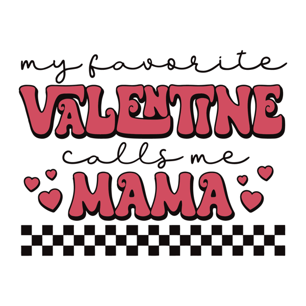 0601241078-my-favorite-valentine-call-me-mama-svg-0601241078png.png