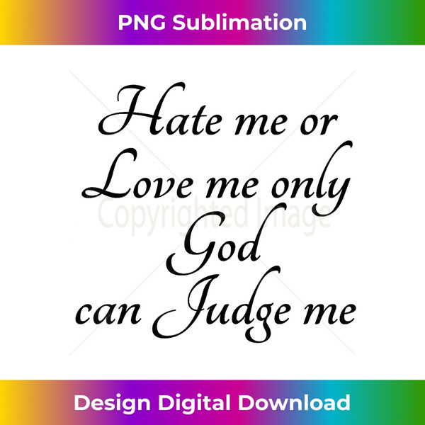 CA-20240115-11264_Hate Me or Love me Only God can Judge Me  Cute  1684.jpg