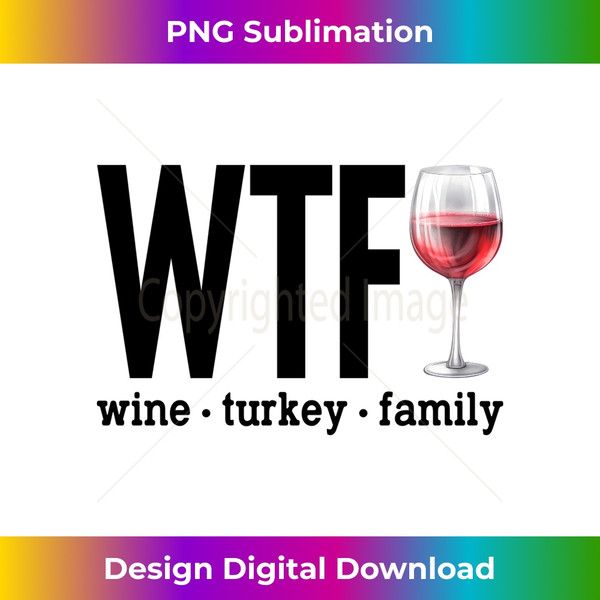 QX-20240117-6283_WTF Wine Turkey Family Funny Thanksgiving Men  1716.jpg