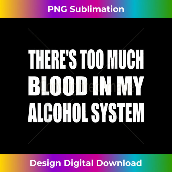 OG-20240121-17869_There's Too Much Blood In My Alcohol System Drinking Bar 3760.jpg