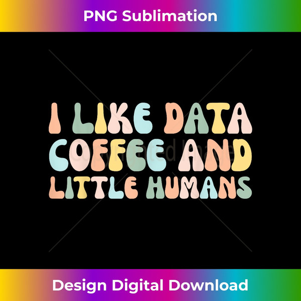 BF-20240129-8844_I Like Data Coffee And Little Humans 0459.jpg