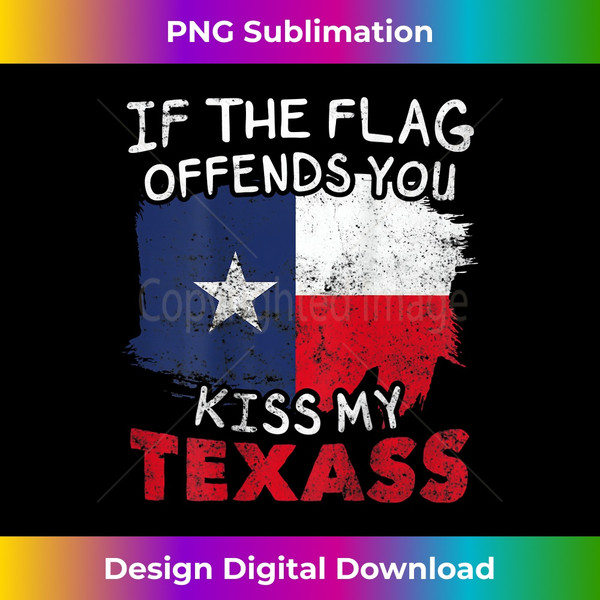 BF-20240129-9985_If The Texas Flag Offends You Kiss My Texass [ on back ] 0968.jpg