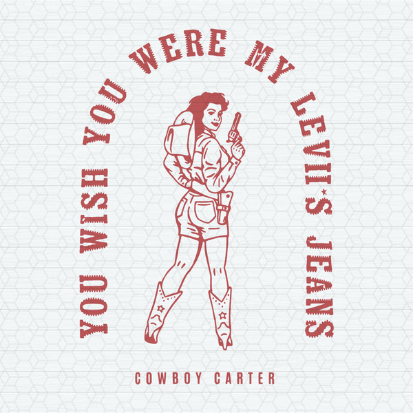 ChampionSVG-0104241038-you-wish-you-were-my-leviis-jeans-cowboy-carter-svg-0104241038png.jpeg