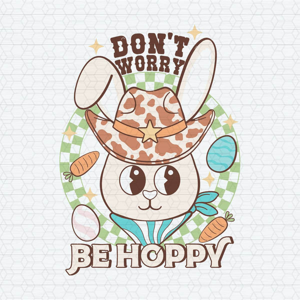 ChampionSVG-2703241067-cute-dont-worry-be-hoppy-cowboy-rabbit-svg-2703241067png.jpeg