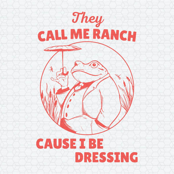 ChampionSVG-2703241084-frog-meme-they-call-me-ranch-cause-i-be-dressing-svg-2703241084png.jpeg