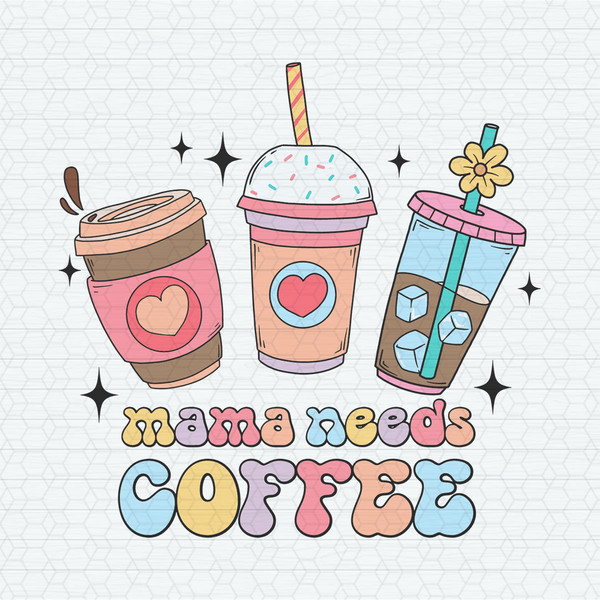 ChampionSVG-2903241084-mama-needs-coffee-caffeine-mom-svg-2903241084png.jpeg