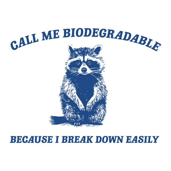2001241019-call-me-biodegradable-because-i-break-down-easily-svg-2001241019png.png