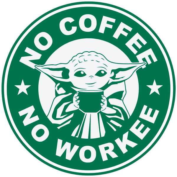 Baby Yoda No Coffee No Workee - Funny Baby Yoda Starbucks SVG.jpg