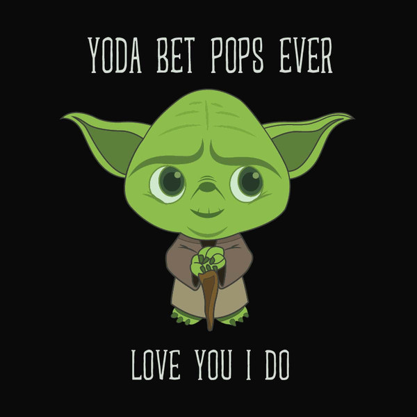 Yoda Best Pops Love You I Do Father's Day SVG.jpg