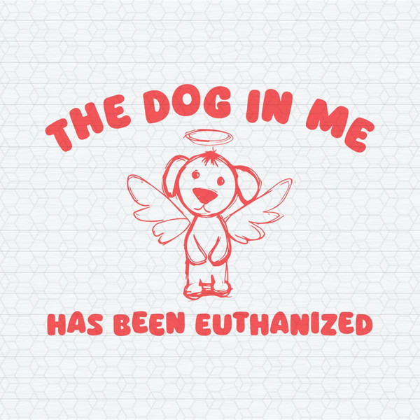 ChampionSVG-2703241060-the-dog-in-me-has-been-euthanized-svg-2703241060png.jpeg
