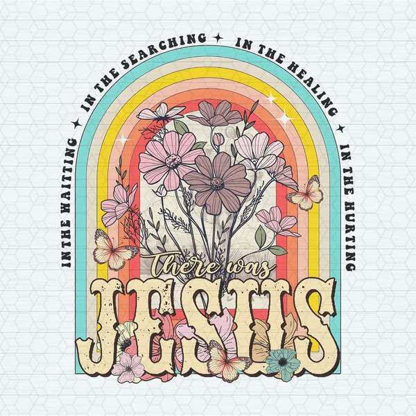 Floral In The Hurting There Was Jesus PNG.jpeg