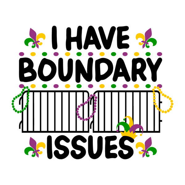 0801241045-i-have-boundary-issues-mardi-gras-svg-0801241045png.png