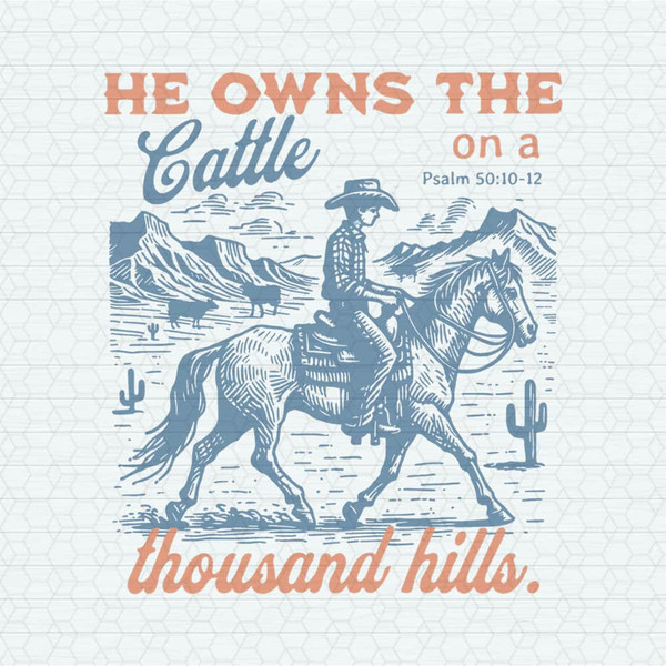 He Owns The Cattle On A Thousand Hills SVG.jpeg