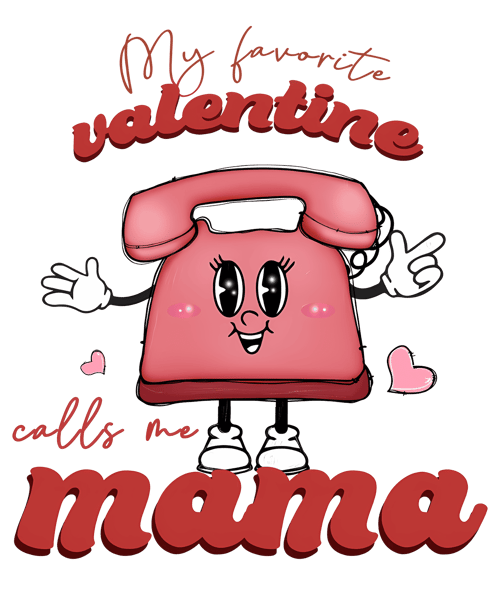 0801241084-my-favorite-valentine-calls-me-mama-telephone-png-0801241084png.png