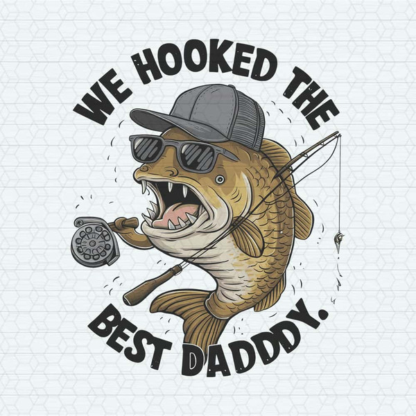 ChampionSVG-We-Hooked-The-Best-Daddy-Funny-Fishing-PNG.jpg