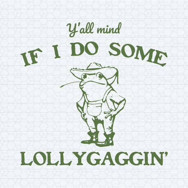 ChampionSVG-Cowboy-Frog-If-I-Do-Some-Lollygagging-Meme-SVG.jpg
