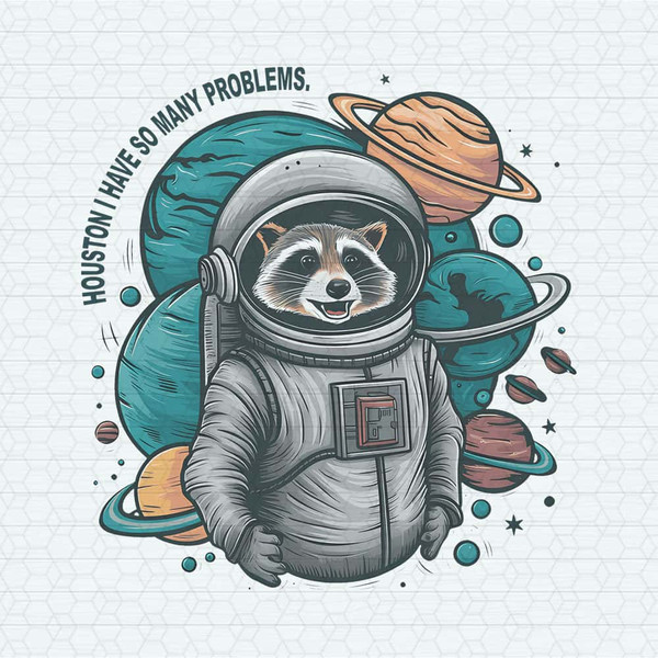 ChampionSVG-2305241008-houston-i-have-so-many-problems-raccoon-in-space-png-2305241008png.jpg