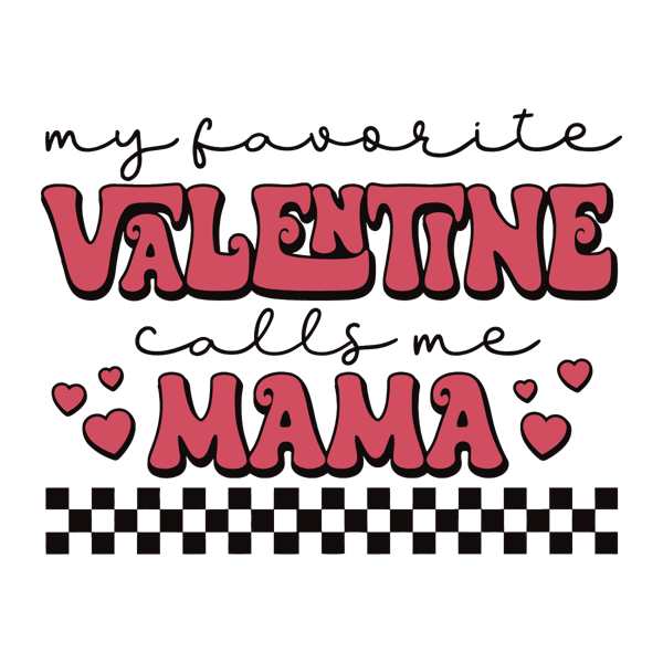 0601241078-my-favorite-valentine-call-me-mama-svg-0601241078png.png