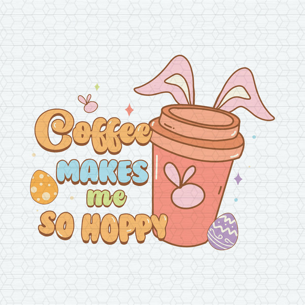 ChampionSVG-2202241039-coffee-makes-me-so-hoppy-happy-easter-svg-2202241039png.jpeg