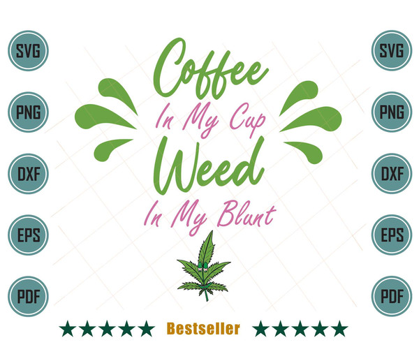 Coffee-In-My-Cup-Weed-In-My-Blunt-Svg-TD240621HT63.jpg