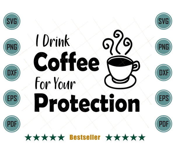 I-drink-Coffee-For-Your-Protection-Coffee-Lover-Svg-TD030721HT32.jpg