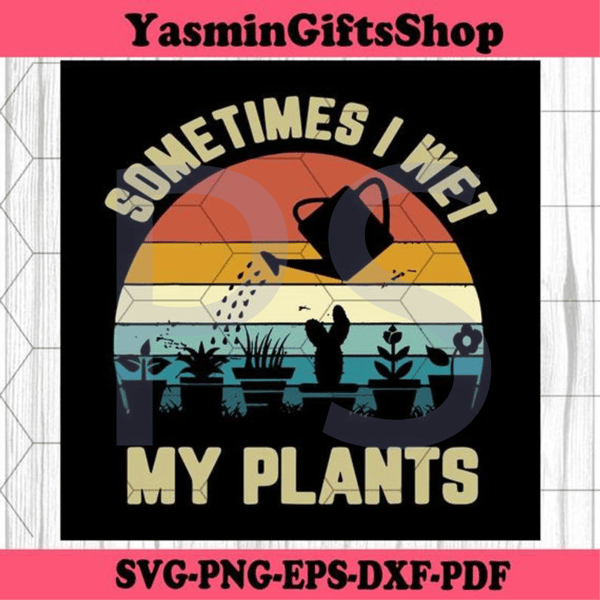 Sometimes-I-Wet-My-Plants-Svg-TD21015L1508.jpg