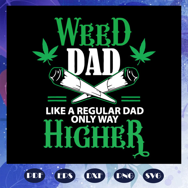 Weed-dad-like-a-regular-dad-only-way-higher-svg-FD08082020.jpg