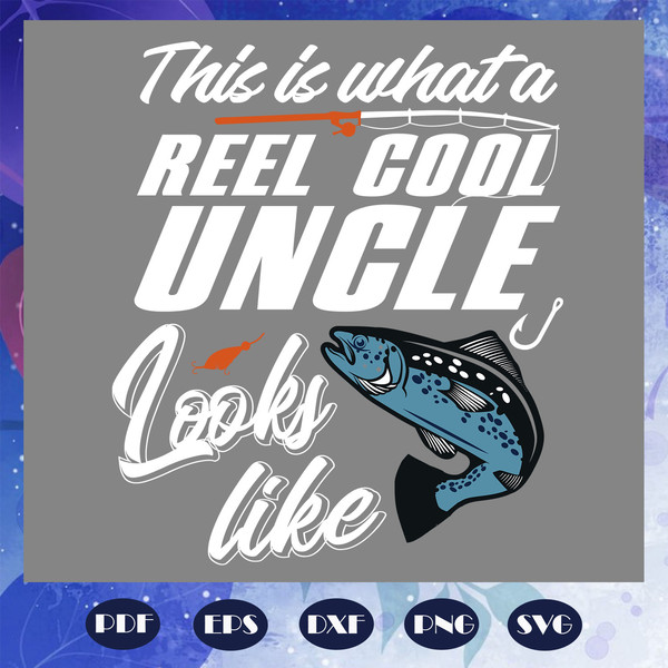 This-is-what-a-reel-cool-uncle-looks-like-svg-FD08082020.jpg