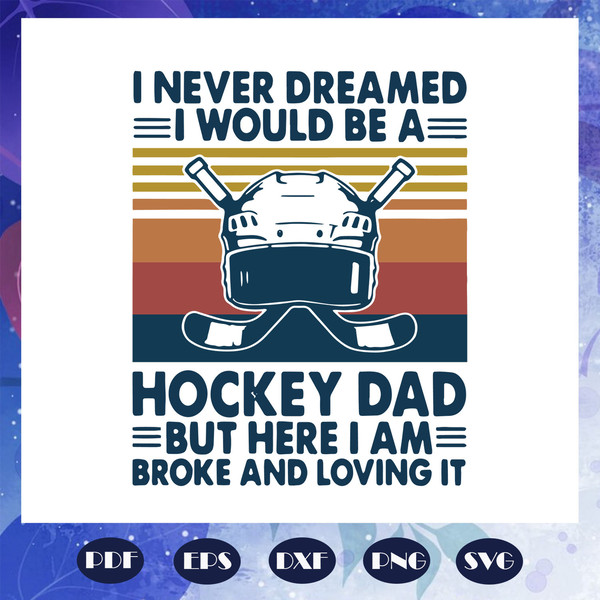 I-never-dreamed-I-would-be-a-hockey-dad-svg-FD07082020.jpg