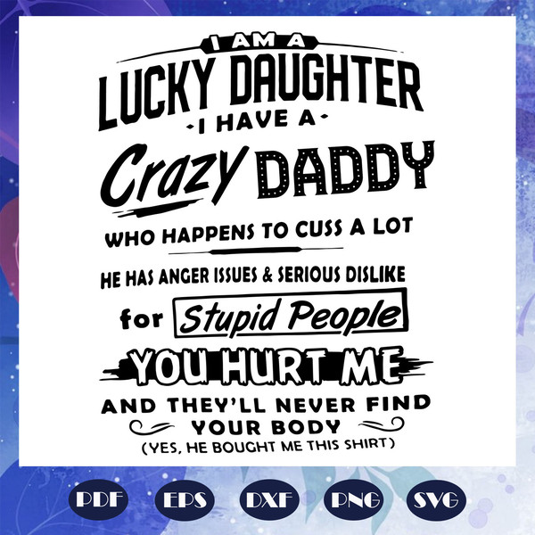 I-am-a-lucky-daughter-I-have-a-crazy-daddy-svg-FD07082020.jpg