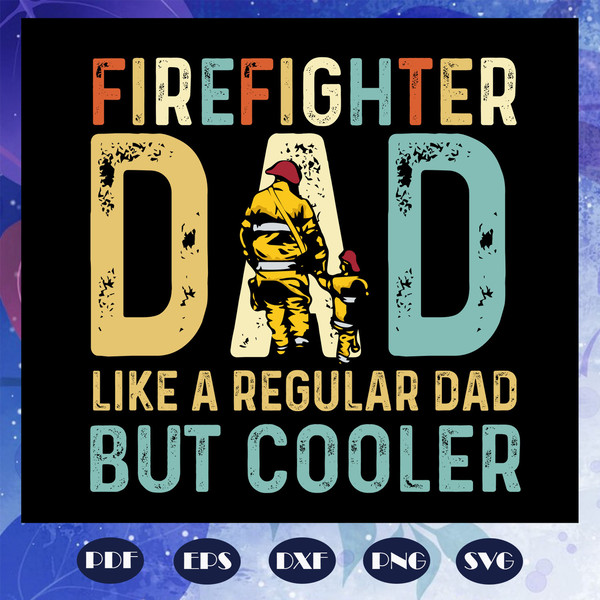 Firefighter-dad-like-a-regular-dad-but-cooler-svg-FD0608202042.jpg