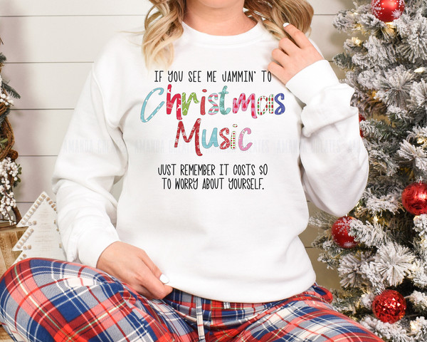 If You See Me Jammin' to Christmas Music Just Remember it Costs 0 to Worry About Yourself PNG.jpg