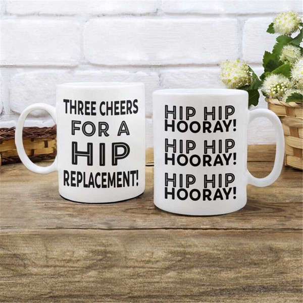 Hip Replacement Mug, Funny Hip Replacement Gifts, Three Cheers for A New Hip, Hip Hip Hooray, Hip Surgery Present, Hip R.jpg