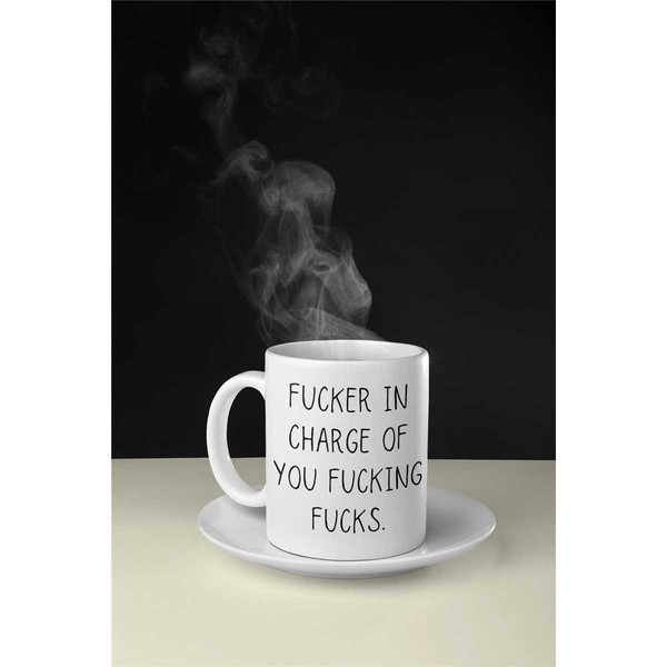Fucker in charge of you fucking fucks. Rude joke mug. Funny Mug. Work mug. Gift for boss. Co worker gift. ta gift from t.jpg