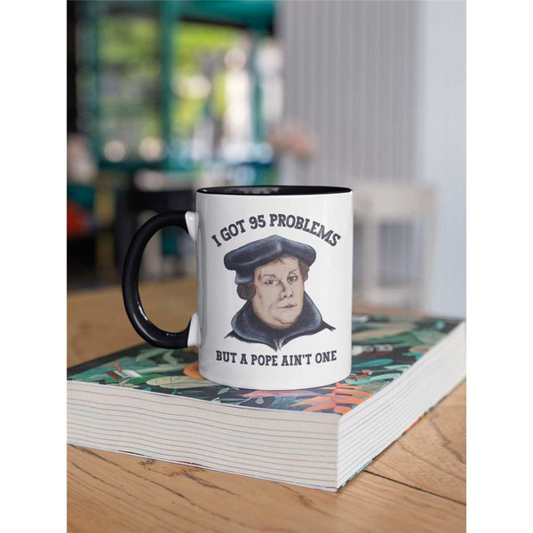 Funny Martin Luther Gifts, Martin Luther Mug, Reformations Gifts, Reformed Mug, Lutheran Coffee Cup, I Got 95 Problems b.jpg