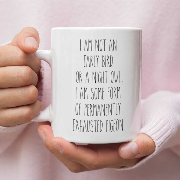 Funny Mugs, Mothers Day, I am not an early bird or a night owl, Mom mugs, Funny Quote Mug, Wife Gift, Cute Mug, Baby Sho.jpg